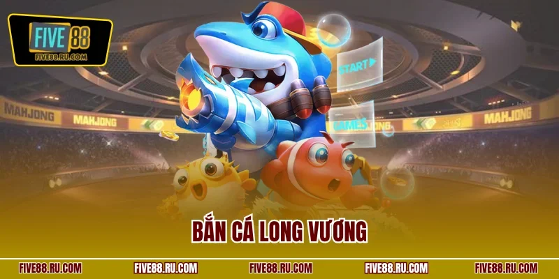 Bắn cá Long Vương