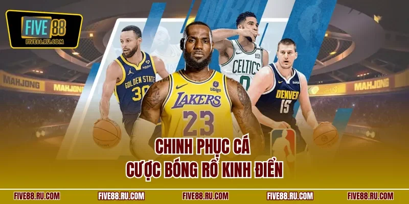 Chinh phục cá cược bóng rổ kinh điển