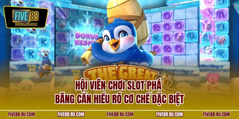 Hội viên chơi slot Phá Băng cần hiểu rõ cơ chế đặc biệt