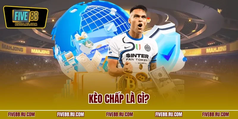 Kèo chấp là gì