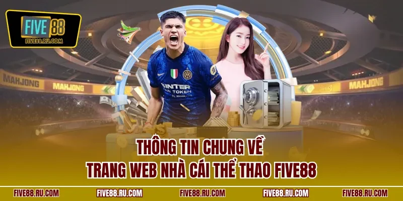 Thông tin chung về trang web nhà cái thể thao FIVE88