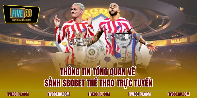 Thông tin tổng quan về sảnh SBOBET thể thao trực tuyến