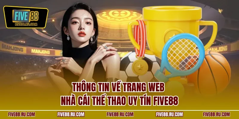 Thông tin về trang web nhà cái thể thao uy tín FIVE88