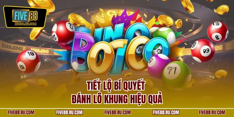 Tiết lộ bí quyết đánh lô khung hiệu quả