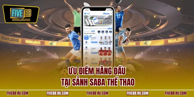 Ưu điểm hàng đầu tại sảnh Saba thể thao