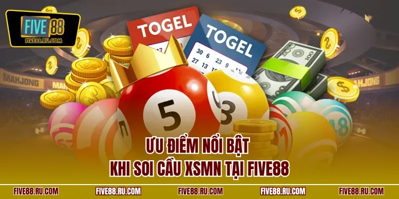 Ưu điểm nổi bật khi soi cầu XSMN tại FIVE88